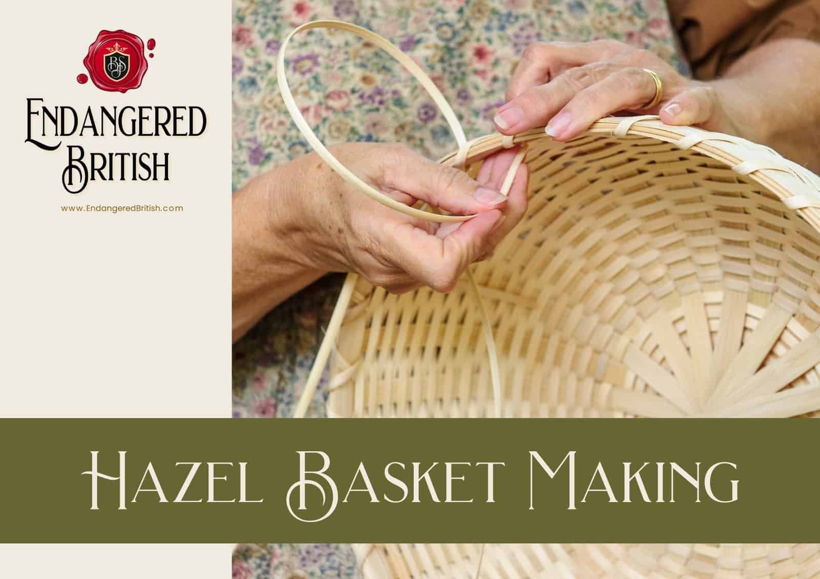 Hazel Basket Making - Endangered British