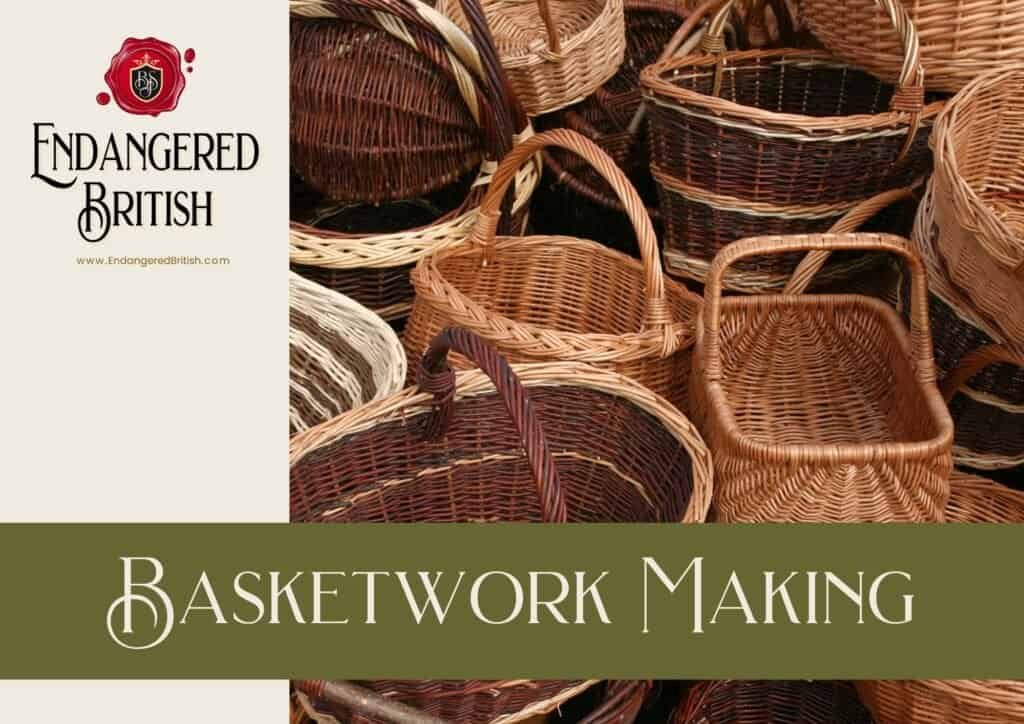 Basketwork Making - Endangered British