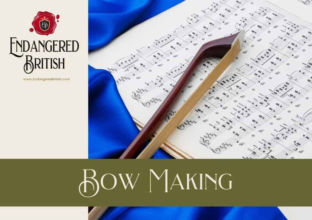 Bow Making - Endangered British