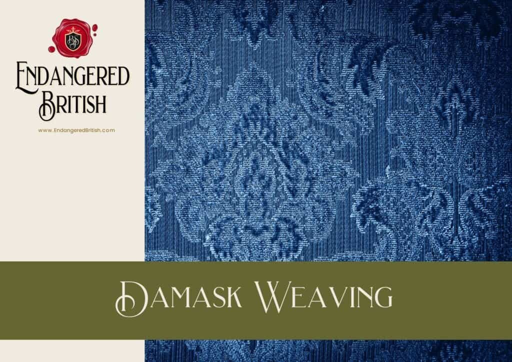 Damask Weaving - Endangered British